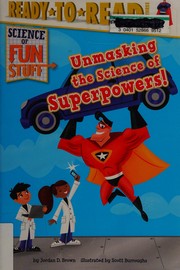 Front cover of Unmasking the science of superpowers! by Jordan Brown