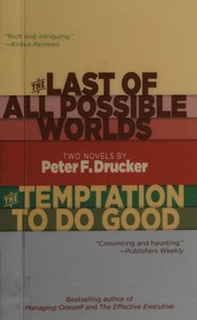 Cover of Last of All Possible Worlds and the Temptation to Do Good by Peter F. Drucker