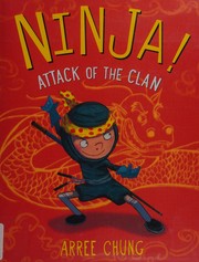 Front cover of Ninja! attack of the clan by Arree Chung