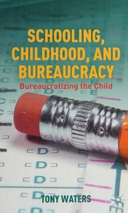 Front cover of Schooling, childhood, and bureaucracy by Tony Waters