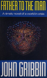 Front cover of Father to the Man by John R. Gribbin