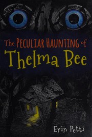 Front cover of The peculiar haunting of Thelma Bee by Erin Petti