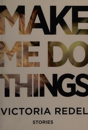 Cover of Make me do things by Victoria Redel