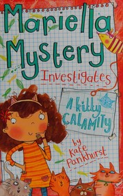 Cover of Mariella Mystery Investigates a Kitty Calamity by Kate Pankhurst