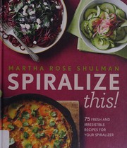 Cover of Spiralize this! by Martha Rose Shulman