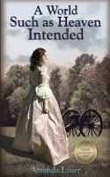 Front cover of A World Such As Heaven Intended by Amanda Lauer