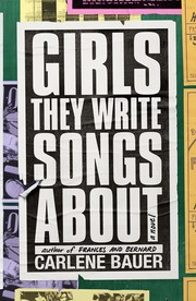 Front cover of Girls They Write Songs About by Carlene Bauer