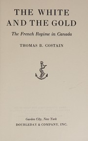 Front cover of The white and the gold by Thomas Bertram Costain
