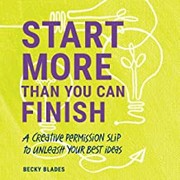 Front cover of Start More Than You Can Finish by Becky Blades