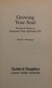Front cover of Growing your soul by Neil B. Wiseman