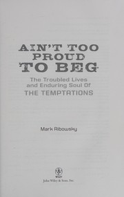 Cover of Ain't too proud to beg by Mark Ribowsky