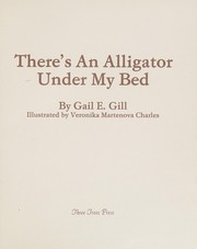 Front cover of There's an alligator under my bed by Gail E. Gill