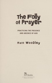 Front cover of The folly of prayer by Matt Woodley