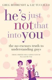 Front cover of HE'S JUST NOT INTO YOU - THE NO-EXCUSES TRUTH TO UNDERSTANDING GUYS by Greg & Tuccillo, Liz Behrendt