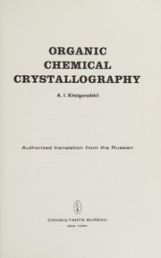 Cover of Organic chemical crystallography by Kitaĭgorodskiĭ, A. I.