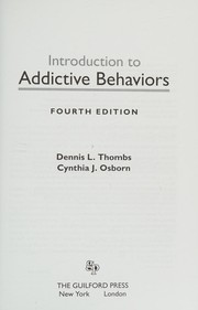 Front cover of Introduction to Addictive Behaviors, Fourth Edition by Dennis L. Thombs