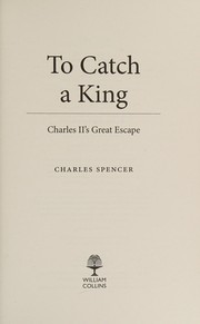Cover of To Catch a King by Charles Spencer