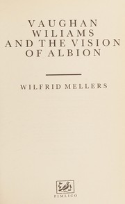 Front cover of Vaughan Williams and the vision of Albion by Wilfrid Mellers