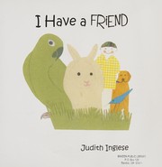 Cover of I Have a Friend by Judith Inglese