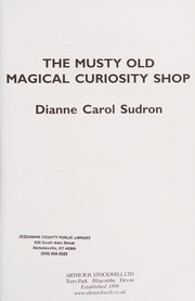 Front cover of Musty Old Magical Curiosity Shop by Dianne Carol Sudron