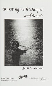 Front cover of Bursting with Danger and Music by Jack Coulehan