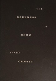 Cover of The darkness of snow by Frank Ormsby