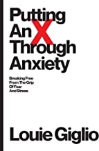 Front cover of Putting an X Through Anxiety by Louie Giglio