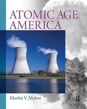 Front cover of Atomic Age America by Martin V. Melosi