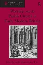 Front cover of Worship and the parish church in early modern Britain by Natalie Mears