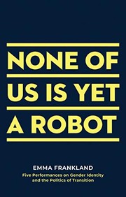 Front cover of None of Us Is yet a Robot by Emma Frankland