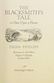 Front cover of The blacksmith's tale, or, Once upon a flower by Phillips, Dana.