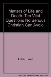 Front cover of Matters of life and death by Erwin W. Lutzer