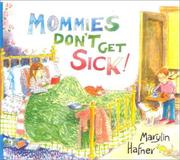 Front cover of Mommies Don't Get Sick by Marylin Hafner