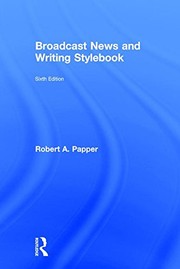 Front cover of Broadcast News and Writing Stylebook by Robert A. Papper