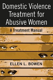 Cover of Domestic violence treatment for abusive women by Ellen L. Bowen