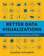 Front cover of Better Data Visualizations - a Guide for Scholars, Researchers, and Wonks by Jonathan A. Schwabish