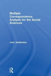 Front cover of Multiple Correspondence Analysis for the Social Sciences by Johs Hjellbrekke