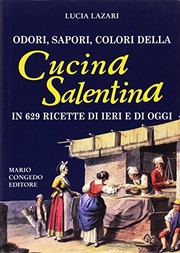 Front cover of Odori, sapori, colori della cucina salentina in 629 ricette di ieri e di oggi by Lucia Lazari