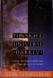 Front cover of Through a universe darkly by Marcia Bartusiak