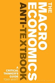 Front cover of Macroeconomics Anti-Textbook : A Critical Thinkers Guideandnbsp by Anthony Myatt