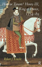 Front cover of Hero or Tyrant? Henry III, King of France, 1574-89 by Robert J. Knecht