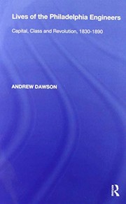 Front cover of Lives of the Philadelphia Engineers by Andrew Dawson