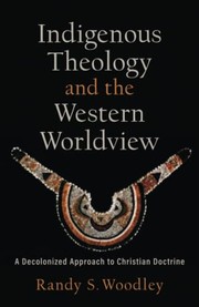 Front cover of Indigenous Theology and the Western Worldview by Randy S. Woodley