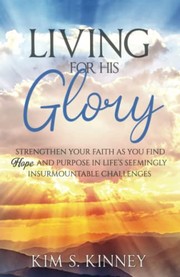 Front cover of Living for His Glory by Kim S. Kinney