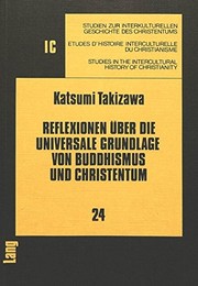 Cover of Reflexionen über die universale Grundlage in Buddhismus und Christentum by Takizawa, Katsumi