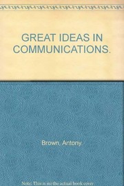 Front cover of Great ideas in communications by Antony Brown