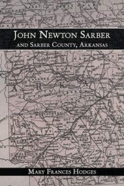 Front cover of John Newton Sarber and Sarber County, Arkansas by Mary Frances Hodges