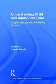 Front cover of Understanding Child and Adolescent Grief by Carrie Arnold