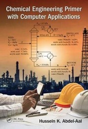 Front cover of Chemical Engineering Primer with Computer Applications by Hussein K. Abdel-Aal