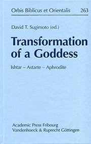 Front cover of Transformation of a Goddess : Ishtar - Astarte - Aphrodite by David Sugimoto